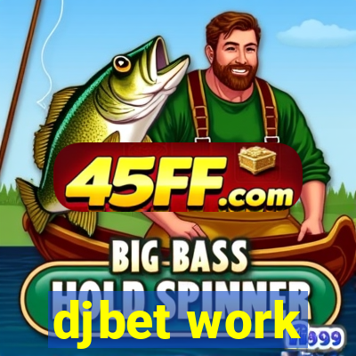 djbet work